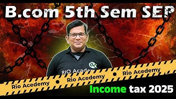 B.COM 5TH SEM INCOME TAX |  Complete syllabus let