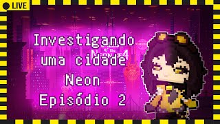 Explorando uma cidade banhada de neon (Parte 2)