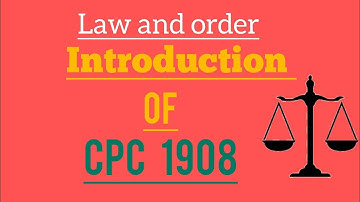 INTRODUCTION TO CIVIL PROCEDURE CODE 1908