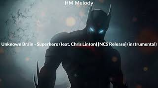 Unknown Brain | Superhero (feat. Chris Linton) [NCS Release] (instrumental) [4K]
