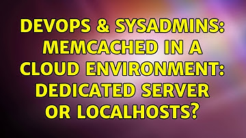 DevOps & SysAdmins: Memcached in a cloud environment: dedicated server or localhosts?