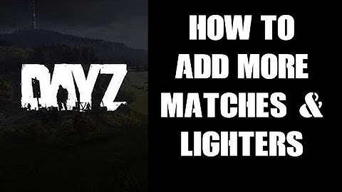 How To Increase The Spawn Rate & Add More Matches & Lighters DayZ Custom Server PC PS4 PS5 Xbox