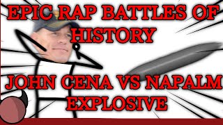 Details EPIC RAP BATTLES OF HISTORY!!!!!!! (JOHN CENA VS NAPALM EXPLOSIVE!!!!!) Guide