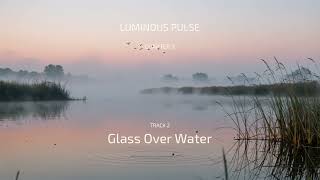 Luminous Pulse | Glass Over Water