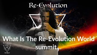 What is the Re-Evolution World summit...