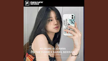 My Name Is Joana On The Floor X Sambil Bermain