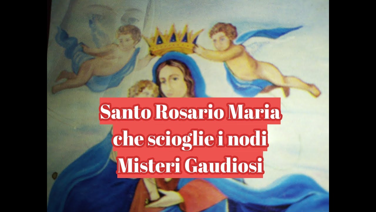 MARIA CHE SCIOGLIE I NODI LUNEDÌ SABATO MISTERI GAUDIOSI NOVENA PRIMO