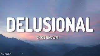 Chris Brown - Delusional (Lyrics)