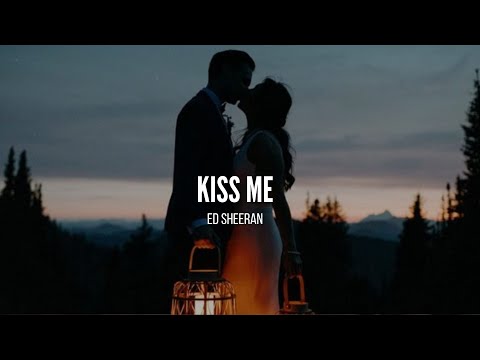 Kiss me - Ed Sheeran (Sub Español - Lyrics)