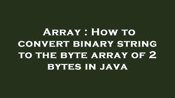 Array : How to convert binary string to the byte array of 2 bytes in java