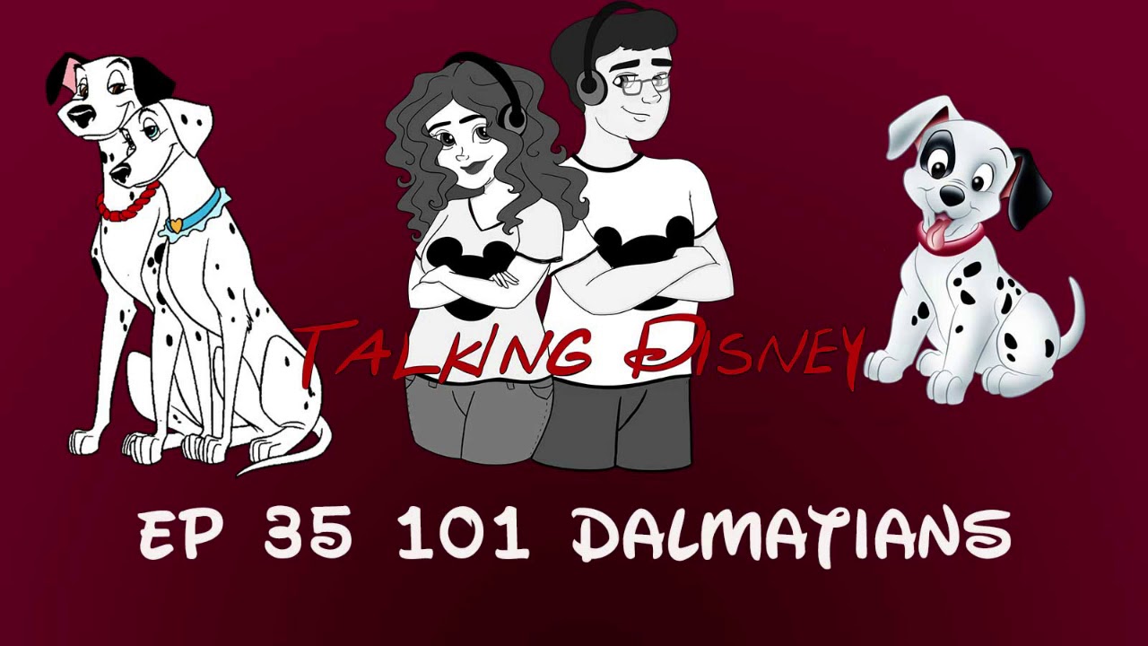 Talking Disney Classics Ep 35: 101 DALMATIANS