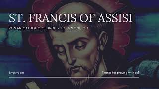 St. Francis of Assisi: Holy Mass (Thursday, April 23rd, 8am)