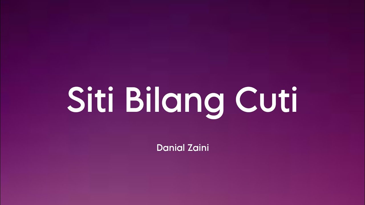 Danial Zaini - Siti Bilang Cuti | (Video Lirik)
