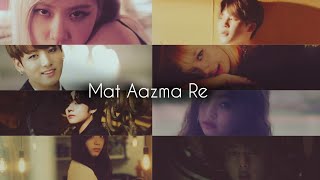 Mat Aazma Re Song Ft.Taennie Liskook Jirose Jinsoo Blackpink BTS FMV