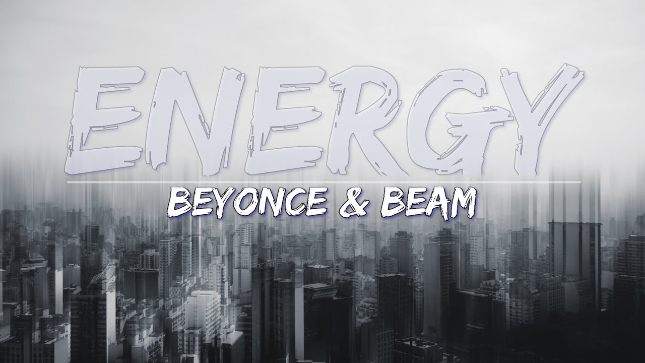 Beyoncé & BEAM ENERGY (Lyrics) Audio at 192khz, 4k Video YouTube