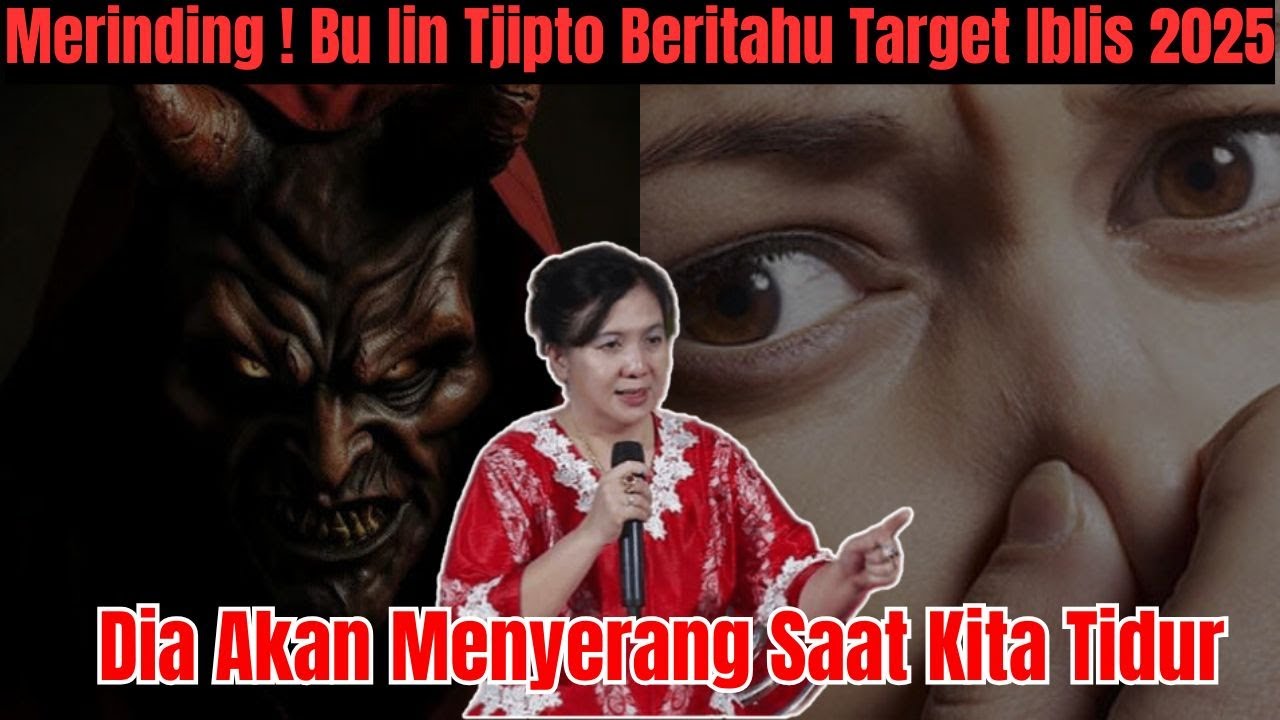 Merinding Bu Iin Tjipto Beritahu Target Iblis 2025 - Dia Akan Menyerang Saat Kita Tidur | Iin Tjipto