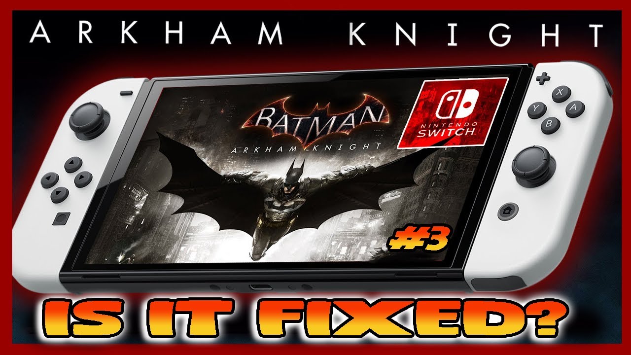 Batman Arkham Knight Update Nintendo Switch! 4 YouTube
