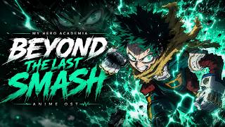 Beyond The Last Smash OST | My Hero Academia Inspired Izuku Midoria Deku OST