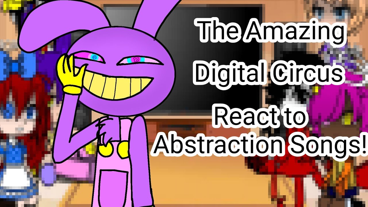 The Amazing Digital Circus React to Abstraction Songs! PART 5// REQUESTED