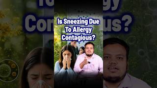 Is Sneezing Due to Allrgy Contagious ? | Nasal Allergy, Allergic Rhinitis Homeopathy Medicine &amp; Cure