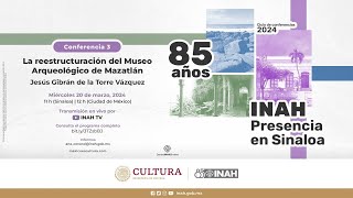 Conferencia 3: La reestructuración del Museo Arqueológico de Mazatlán by INAH TV 127 views 1 month ago 26 minutes