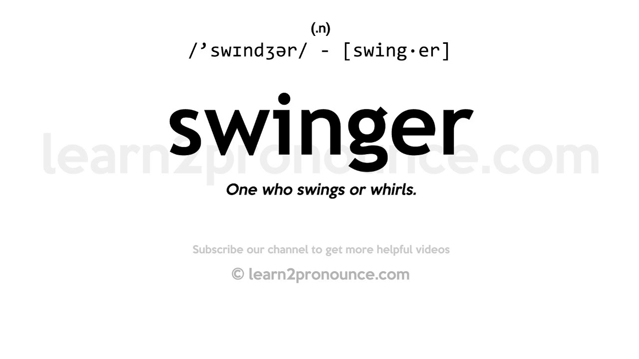 Pronunciation of Swinger Definition of Swinger