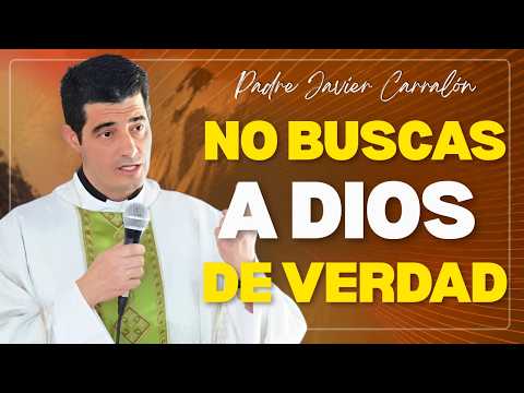 You Are Not Seeking God, You Are Seeking What He Gives You | Father Javier Carralón