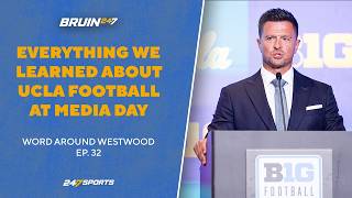 Everything we learned about UCLA football at Big Ten media day | Word Around Westwood Podcast