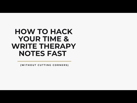 How to Hack Your Time & Write Therapy Notes FAST (Without Cutting Corners!)