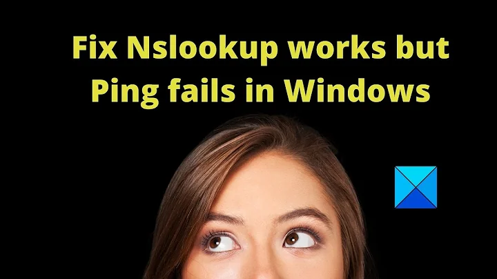 Fix Nslookup works but Ping fails in Windows