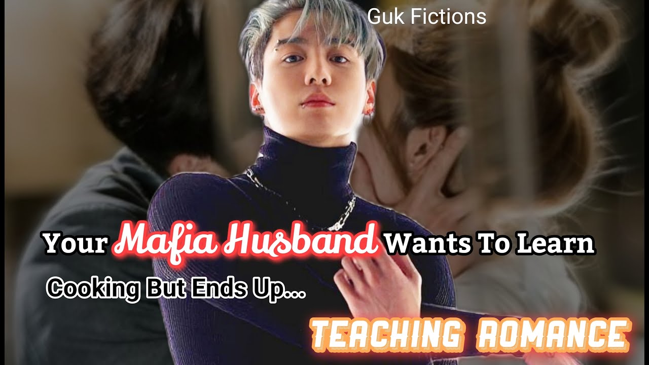 [Чонгук FF]Твой муж-мафиози хочет научиться готовить, но в итоге учит романтике