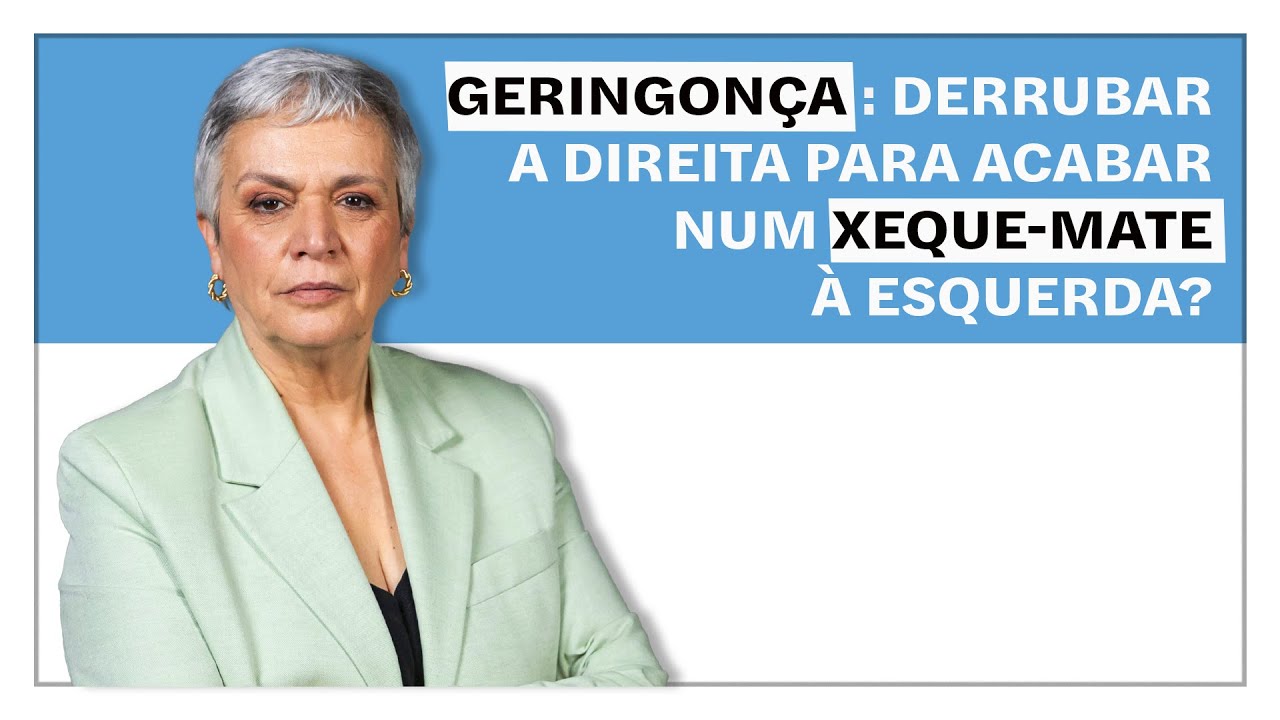 Helena Matos: Geringonça. Derrubar a direita para acabar num xeque-mate à esquerda?