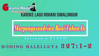 Karoke Marpangusandean Bani Tuhan In Doding haleluya 327 :1-2 instrumen Piano