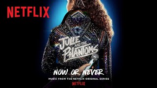 Julie and the Phantoms - Now or Never (Official Audio) | Netflix After School