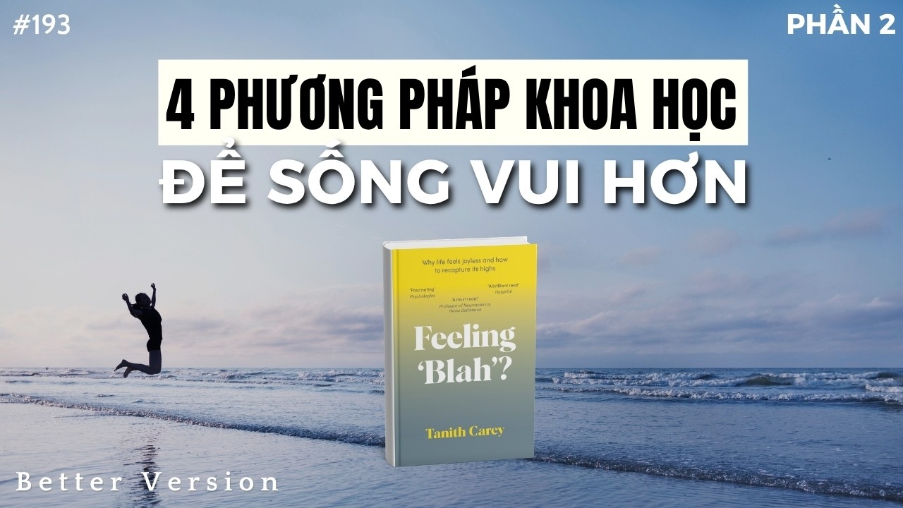 4 phương pháp khoa học để sống vui hơn | Sách Feeling 'Blah'? (Phần 2) | Better Version