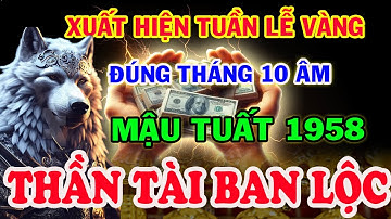 Báo Hiệu Lộc Trời, Mậu Tuất 1958 Xuất hiện TUẦN LỄ VÀNG, Tiền Vàng Ngập Két, TRÚNG SỐ ĐỔI ĐỜI, T.10
