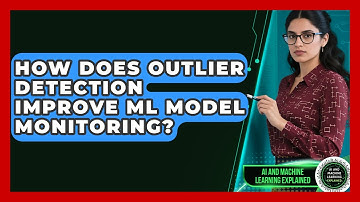How Does Outlier Detection Improve ML Model Monitoring? - AI and Machine Learning Explained