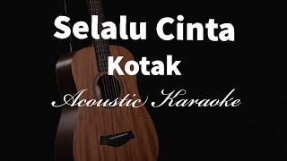 Selalu Cinta - Kotak - Acoustic Karaoke