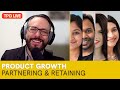Driving Product Growth: Partnerships, Integrations and User Retention