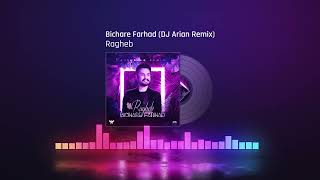 Ragheb - Bichare Farhad (Dj Arian Remix) راغب - بیچاره فرهاد - دی جی آرین ریمیکس