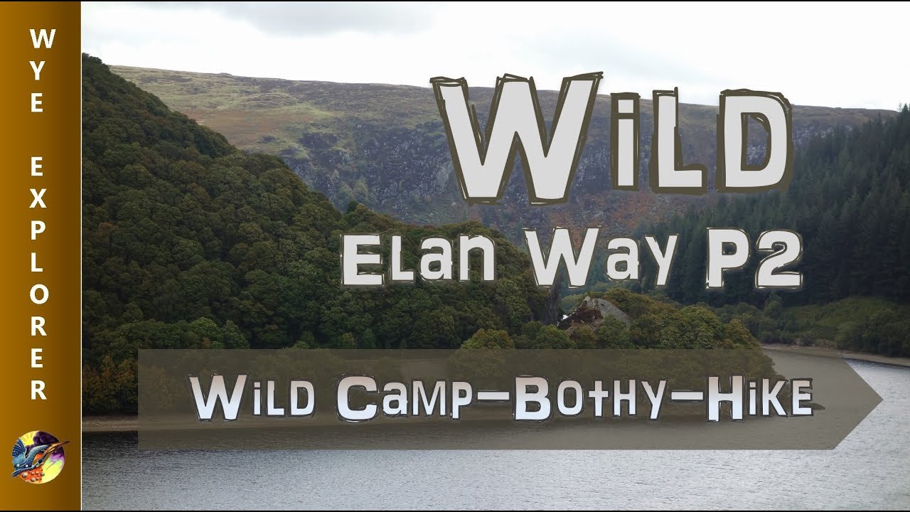 Wild Elan Way Part 2 Elan Valley Wild Camp Bothy Night Hike Cambrian Mountain Adventure Youtube