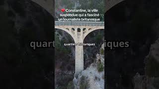 Un expert britannique révèle la ville suspendue de Constantine #algerie #constantine #algeria