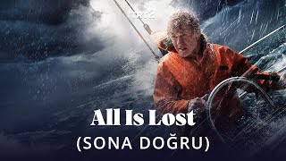 All Is Lost (Sona Doğru) | Fragman