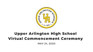 Upper Arlington High School Class of 2020 Virtual Commencement Ceremony
