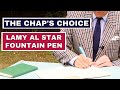 LAMY AL STAR FOUNTAIN PEN REVIEW 2021 - THE CHAP'S CHOICE FOUNTAIN PEN