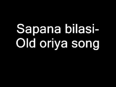 Sapana bilasi  Old oriya song