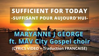 Video thumbnail of "Maryanne J George & Mav City gospel choir- Sufficient for Today (Lyric video + traduction FRANCAISE)"