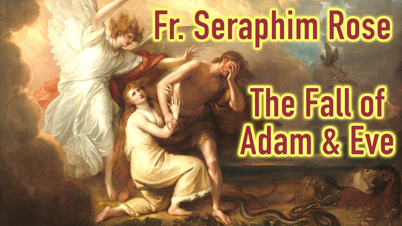 The Fall of Adam and Eve: Lecture by Fr. Seraphim Rose (Audio Remastered)