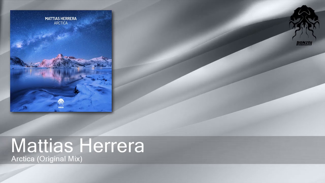 Mattias Herrera - Arctica (Original Mix) [Bonzai Progressive]