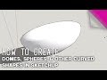 How To Create Domes, Spheres & Other Curved Shapes in Sketchup How To Create Domes, Spheres & Other Curved Shapes in Sketchup